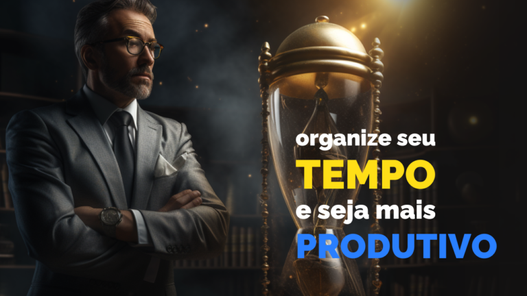 22 – Administração do Tempo. Tenha tempo para Tudo