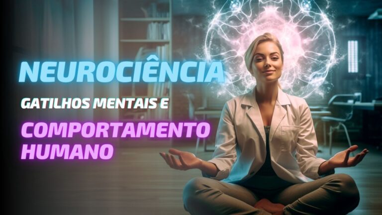 08 – Neurociência- Gatilhos Mentais e Comportamento Humano